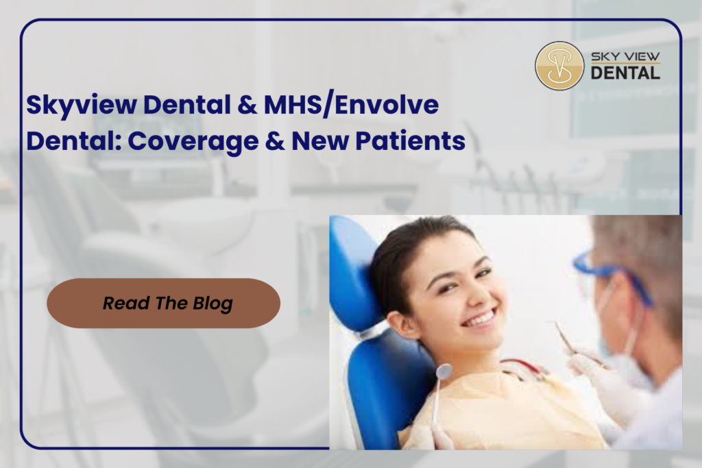 Skyview Dental logo and smiling patient in dental chair, MHS/Envolve Medicaid coverage information.